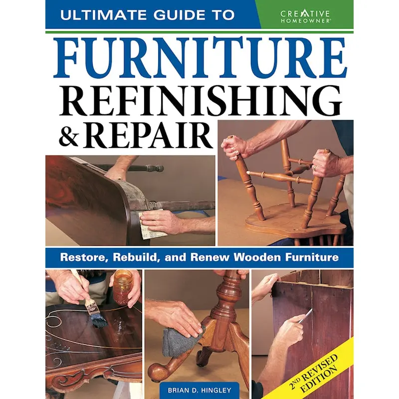 Ultimate Guide to Furniture Refinishing & Repair, 2nd Revised Edition