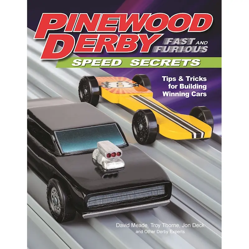 Pinewood Derby Fast and Furious Speed Secrets