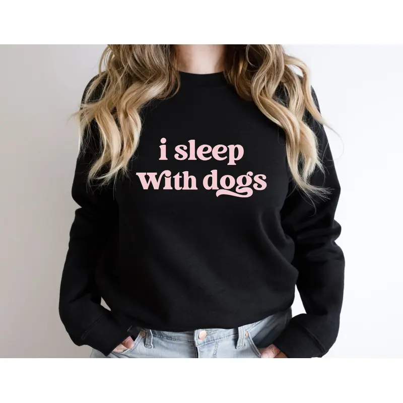I SLEEP WITH DOGS Sweatshirt Unisex Crew Neck Crewneck Sweatshirt