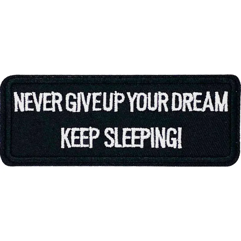 Never give up your dreams, Keep sleeping!  - Patch
